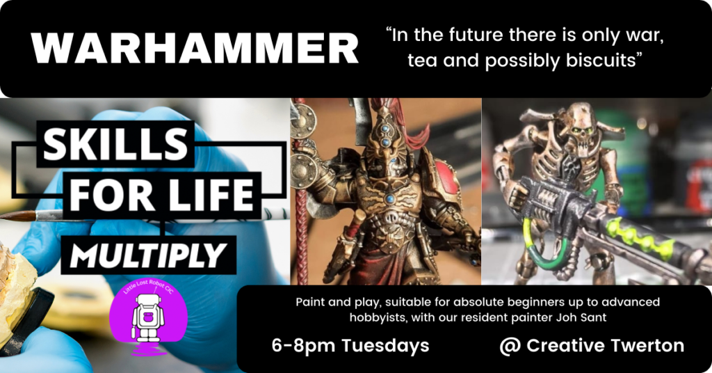 Warhammer. Skills for life. 6-8pm Tuesdays at Creative Twerton